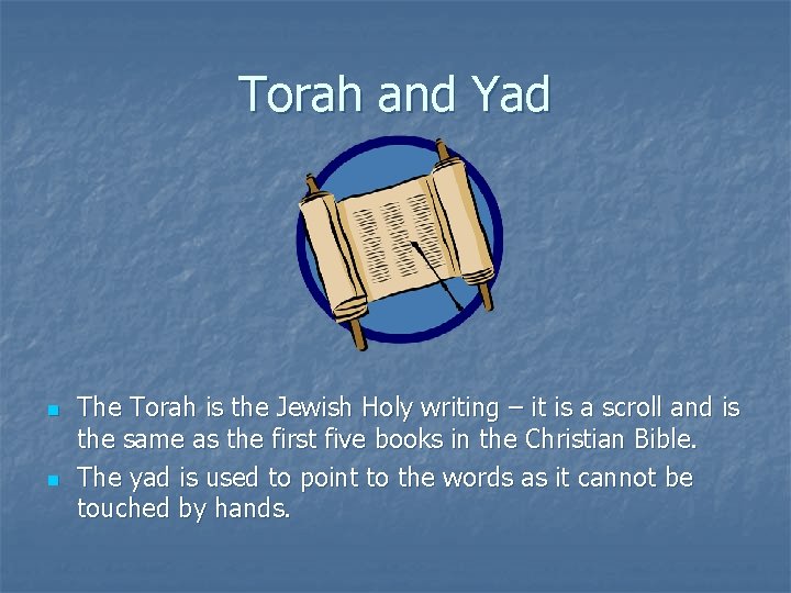 Torah and Yad n n The Torah is the Jewish Holy writing – it