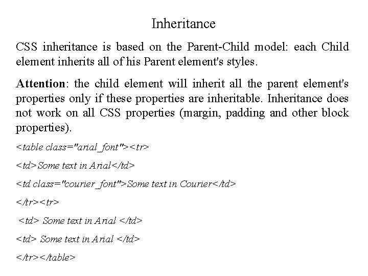 Inheritance CSS inheritance is based on the Parent-Child model: each Child element inherits all Inheritance CSS inheritance is based on the Parent-Child model: each Child element inherits all