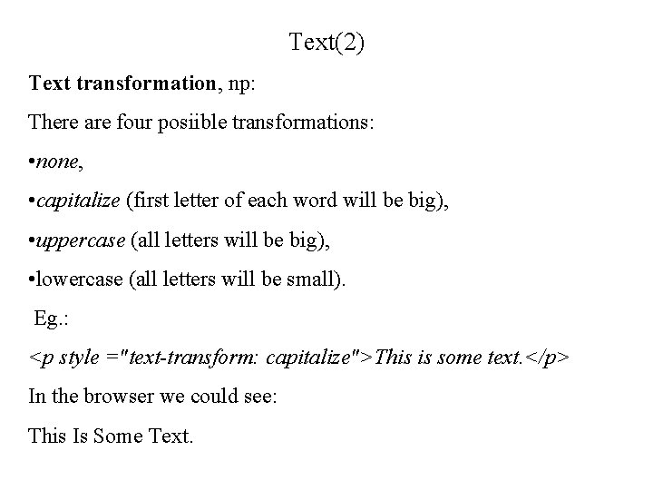 Text(2) Text transformation, np: There are four posiible transformations: • none, • capitalize (first