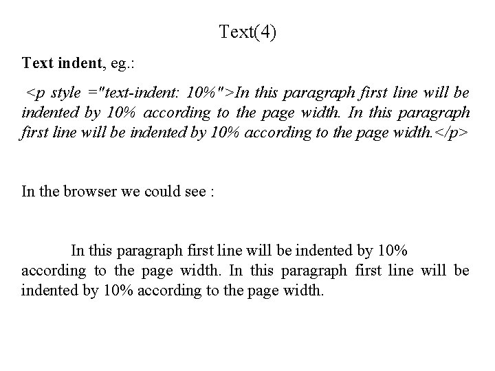 Text(4) Text indent, eg. : <p style ="text-indent: 10%">In this paragraph first line will