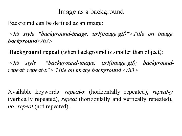 Image as a background Backround can be defined as an image: <h 3 style="background-image: Image as a background Backround can be defined as an image: <h 3 style="background-image: