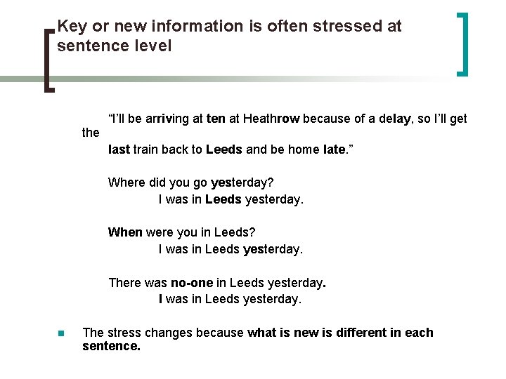 Key or new information is often stressed at sentence level the “I’ll be arriving