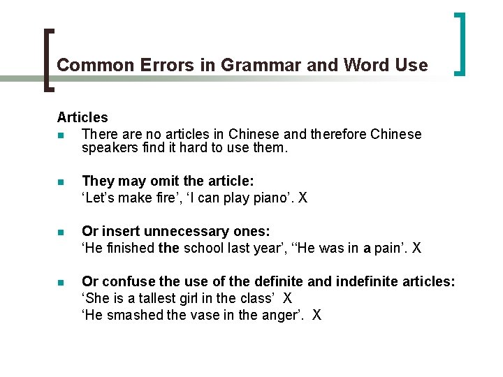 Common Errors in Grammar and Word Use Articles n There are no articles in