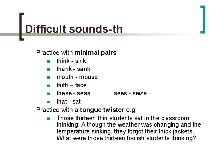Difficult sounds-th Practice with minimal pairs n think - sink n thank - sank