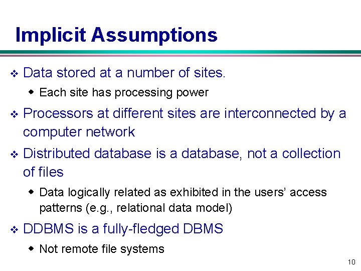 Implicit Assumptions v Data stored at a number of sites. w Each site has