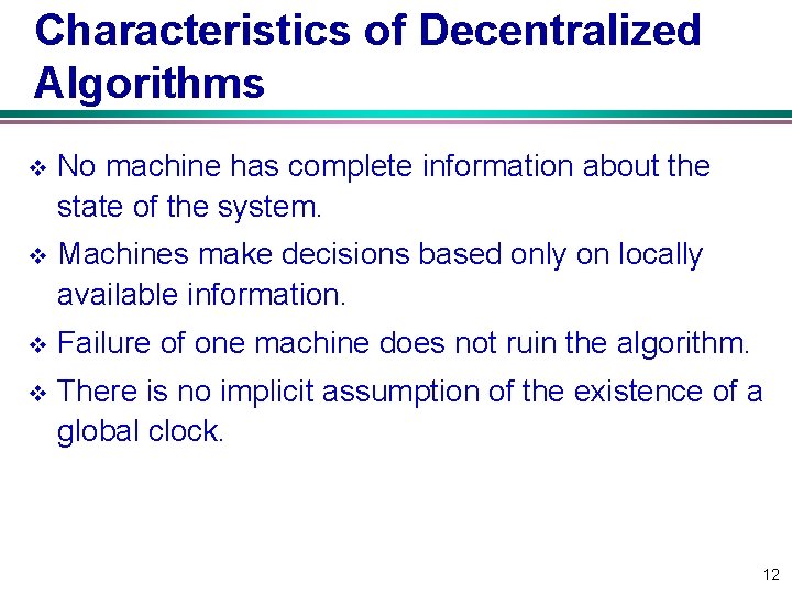 Characteristics of Decentralized Algorithms v No machine has complete information about the state of