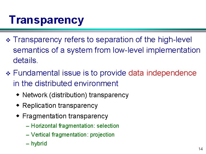 Transparency v Transparency refers to separation of the high level semantics of a system