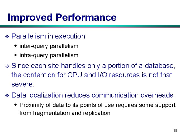 Improved Performance v Parallelism in execution w inter query parallelism w intra query parallelism