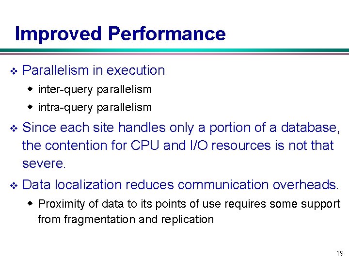 Improved Performance v Parallelism in execution w inter query parallelism w intra query parallelism Improved Performance v Parallelism in execution w inter query parallelism w intra query parallelism
