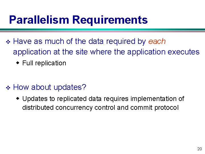 Parallelism Requirements v Have as much of the data required by each application at