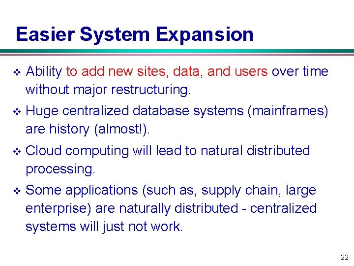 Easier System Expansion v Ability to add new sites, data, and users over time