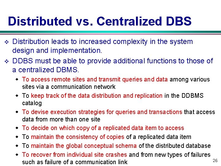 Distributed vs. Centralized DBS v v Distribution leads to increased complexity in the system