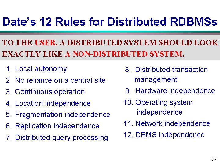 Date’s 12 Rules for Distributed RDBMSs TO THE USER, A DISTRIBUTED SYSTEM SHOULD LOOK Date’s 12 Rules for Distributed RDBMSs TO THE USER, A DISTRIBUTED SYSTEM SHOULD LOOK