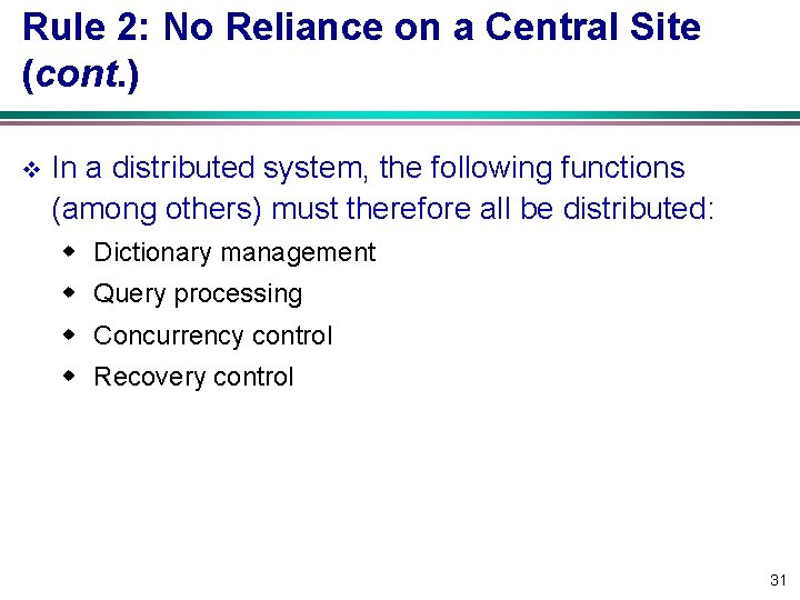 Rule 2: No Reliance on a Central Site (cont. ) v In a distributed