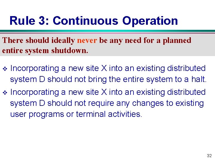 Rule 3: Continuous Operation There should ideally never be any need for a planned