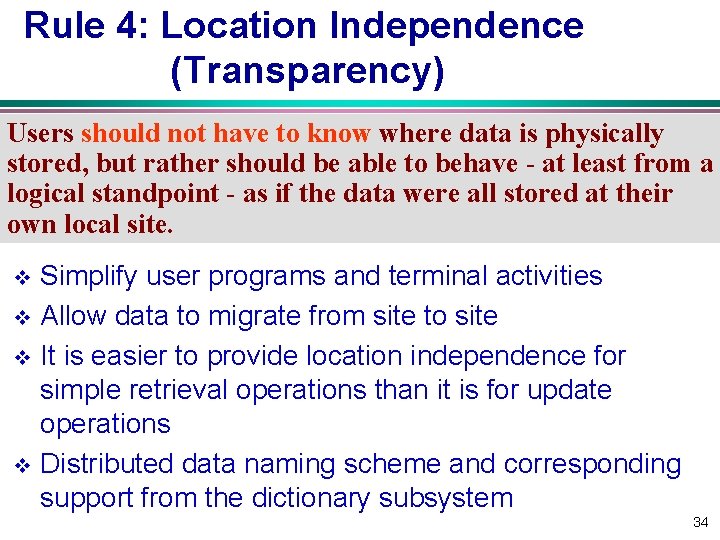 Rule 4: Location Independence (Transparency) Users should not have to know where data is Rule 4: Location Independence (Transparency) Users should not have to know where data is