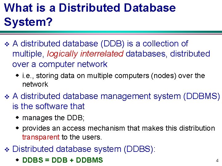 What is a Distributed Database System? v A distributed database (DDB) is a collection
