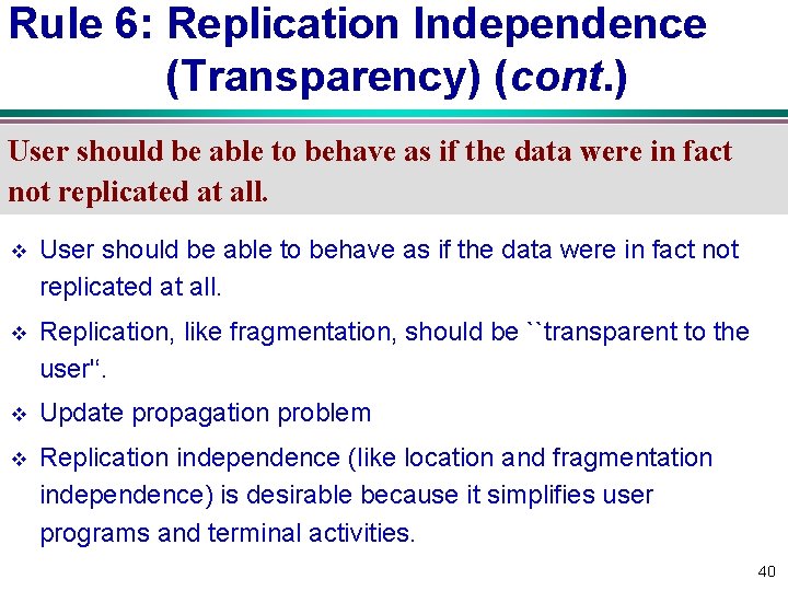 Rule 6: Replication Independence (Transparency) (cont. ) User should be able to behave as