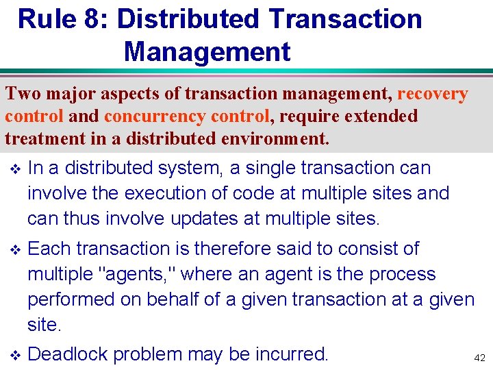 Rule 8: Distributed Transaction Management Two major aspects of transaction management, recovery control and