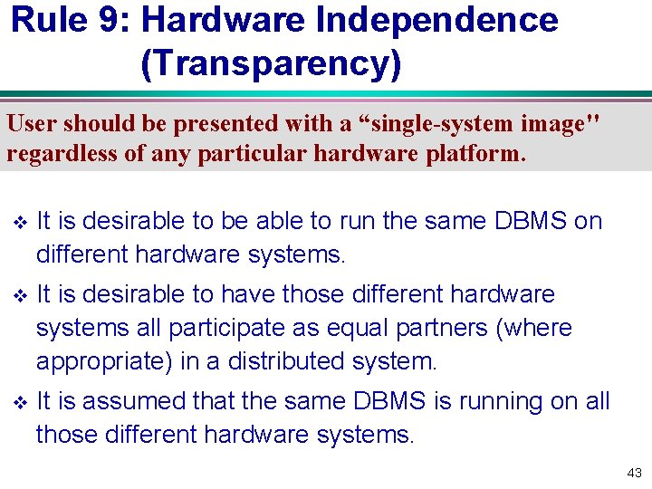 Rule 9: Hardware Independence (Transparency) User should be presented with a “single-system image'' regardless Rule 9: Hardware Independence (Transparency) User should be presented with a “single-system image'' regardless