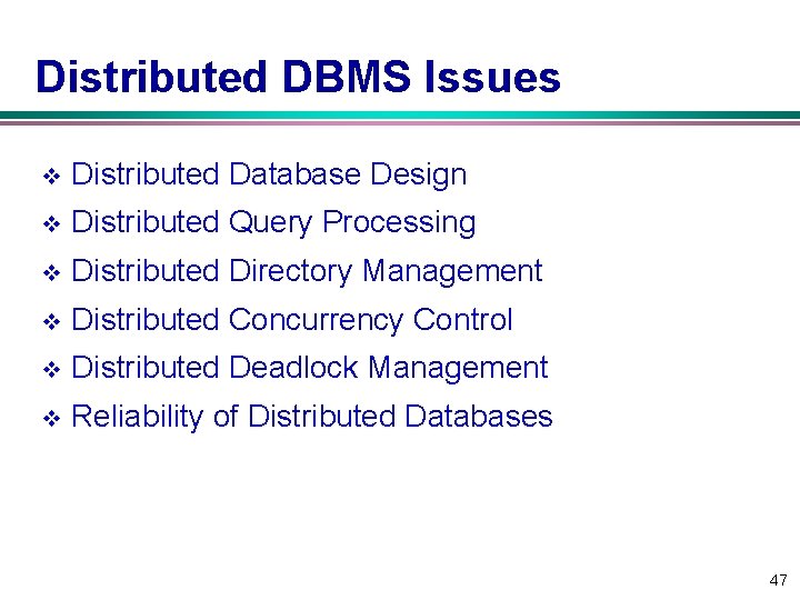 Distributed DBMS Issues v Distributed Database Design v Distributed Query Processing v Distributed Directory Distributed DBMS Issues v Distributed Database Design v Distributed Query Processing v Distributed Directory