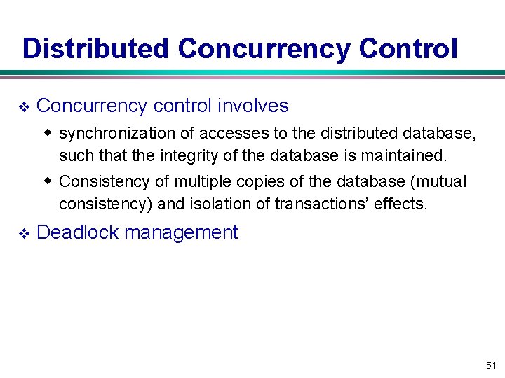 Distributed Concurrency Control v Concurrency control involves w synchronization of accesses to the distributed