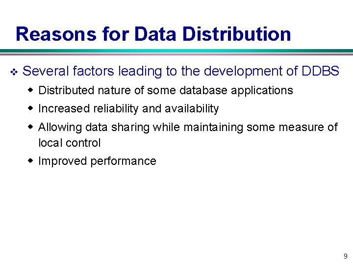 Reasons for Data Distribution v Several factors leading to the development of DDBS w Reasons for Data Distribution v Several factors leading to the development of DDBS w