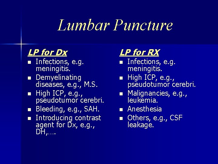 Lumbar Puncture LP for Dx LP for RX n n n Infections, e. g.