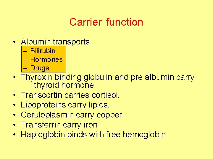Carrier function • Albumin transports – Bilirubin – Hormones – Drugs • Thyroxin binding