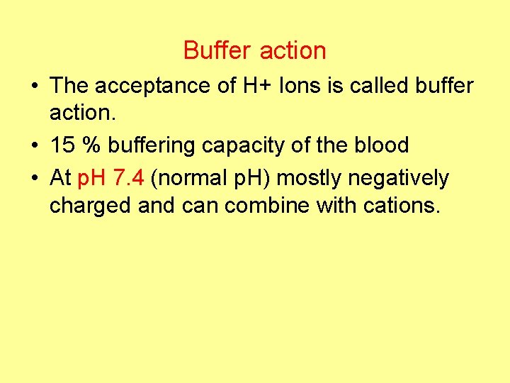 Buffer action • The acceptance of H+ Ions is called buffer action. • 15