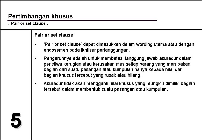 Pertimbangan khusus. Pair or set clause 5 • ‘Pair or set clause’ dapat dimasukkan