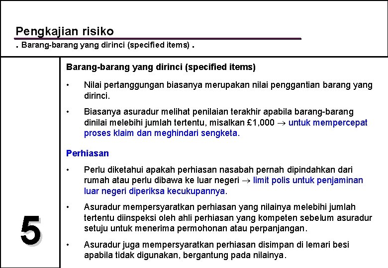 Pengkajian risiko. Barang-barang yang dirinci (specified items) • Nilai pertanggungan biasanya merupakan nilai penggantian