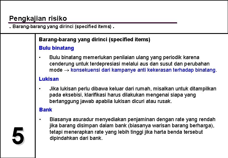 Pengkajian risiko. Barang-barang yang dirinci (specified items) Bulu binatang • Bulu binatang memerlukan penilaian