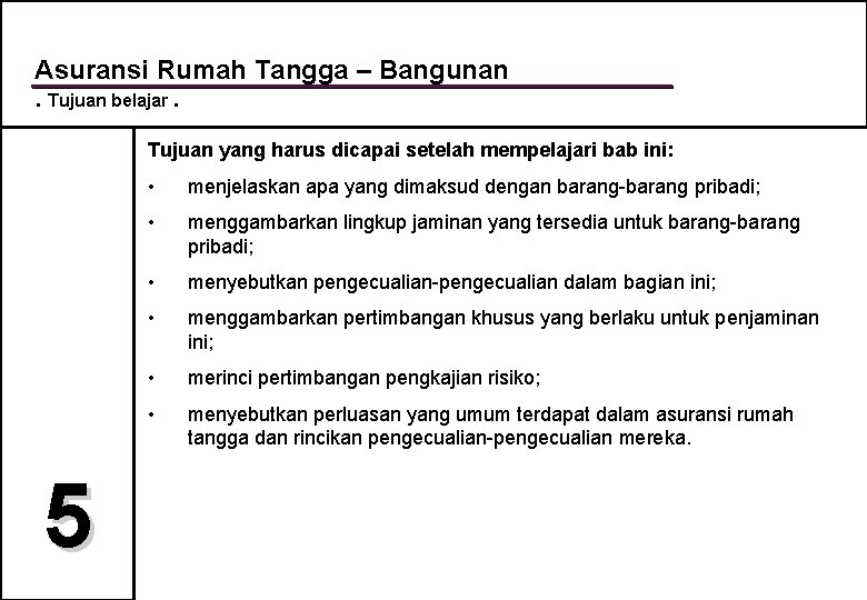 Asuransi Rumah Tangga – Bangunan. Tujuan belajar. Tujuan yang harus dicapai setelah mempelajari bab