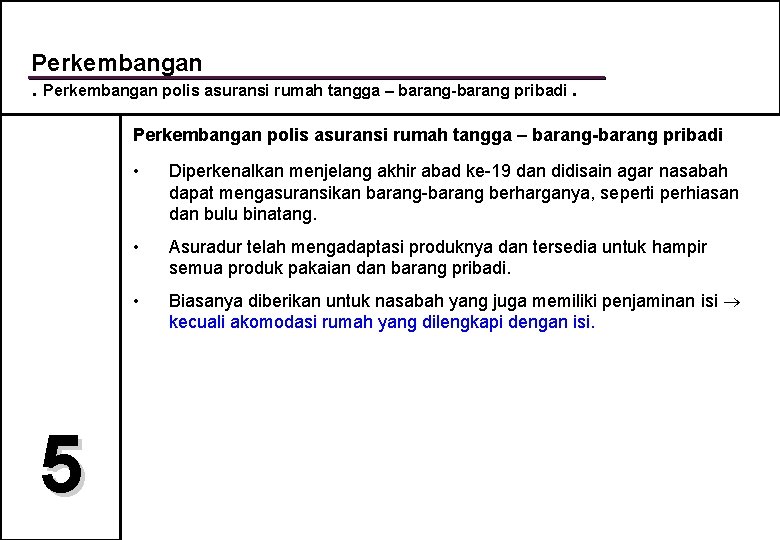 Perkembangan polis asuransi rumah tangga – barang-barang pribadi 5 • Diperkenalkan menjelang akhir abad