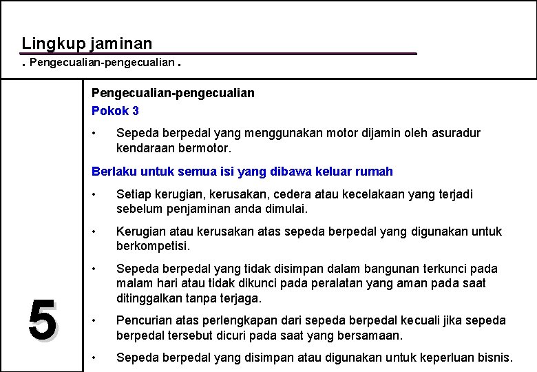 Lingkup jaminan. Pengecualian-pengecualian Pokok 3 • Sepeda berpedal yang menggunakan motor dijamin oleh asuradur