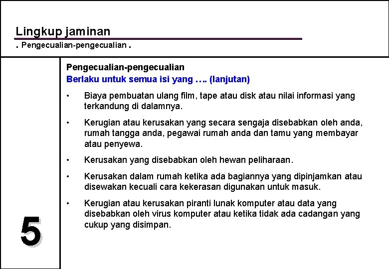 Lingkup jaminan. Pengecualian-pengecualian Berlaku untuk semua isi yang …. (lanjutan) 5 • Biaya pembuatan