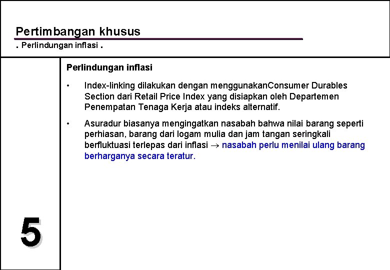 Pertimbangan khusus. Perlindungan inflasi 5 • Index-linking dilakukan dengan menggunakan. Consumer Durables Section dari