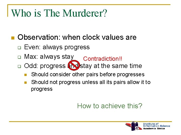 Who is The Murderer? n Observation: when clock values are q q q Even: