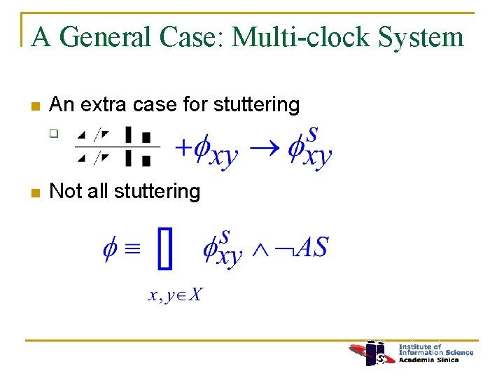 A General Case: Multi-clock System n An extra case for stuttering q n Not
