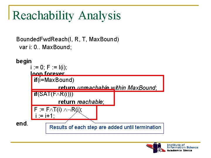 Reachability Analysis Bounded. Fwd. Reach(I, R, T, Max. Bound) var i: 0. . Max.