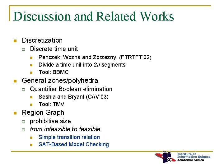 Discussion and Related Works n Discretization q Discrete time unit n n General zones/polyhedra