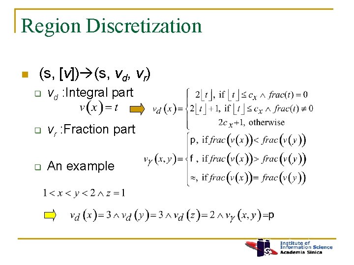 Region Discretization n (s, [v]) (s, vd, vr) q vd : Integral part q