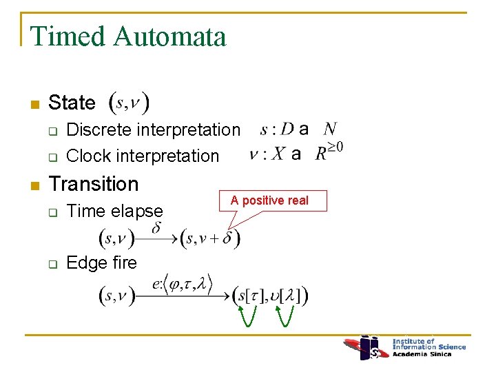 Timed Automata n State q q n Discrete interpretation Clock interpretation Transition q Time