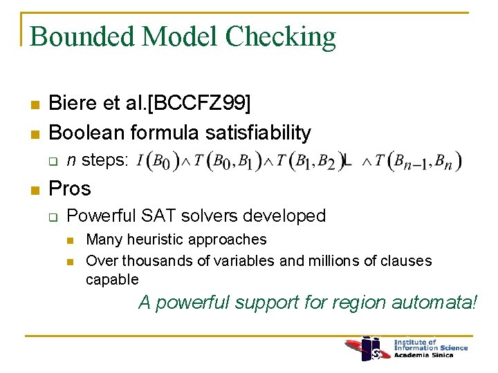 Bounded Model Checking n n Biere et al. [BCCFZ 99] Boolean formula satisfiability q