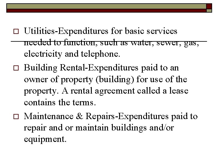 o o o Utilities-Expenditures for basic services needed to function, such as water, sewer,