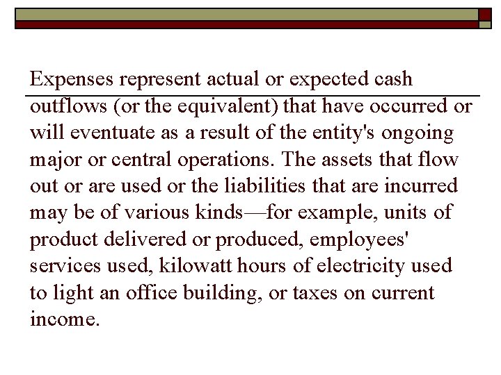 Expenses represent actual or expected cash outflows (or the equivalent) that have occurred or