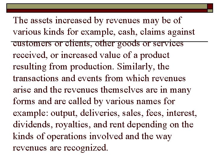 The assets increased by revenues may be of various kinds for example, cash, claims