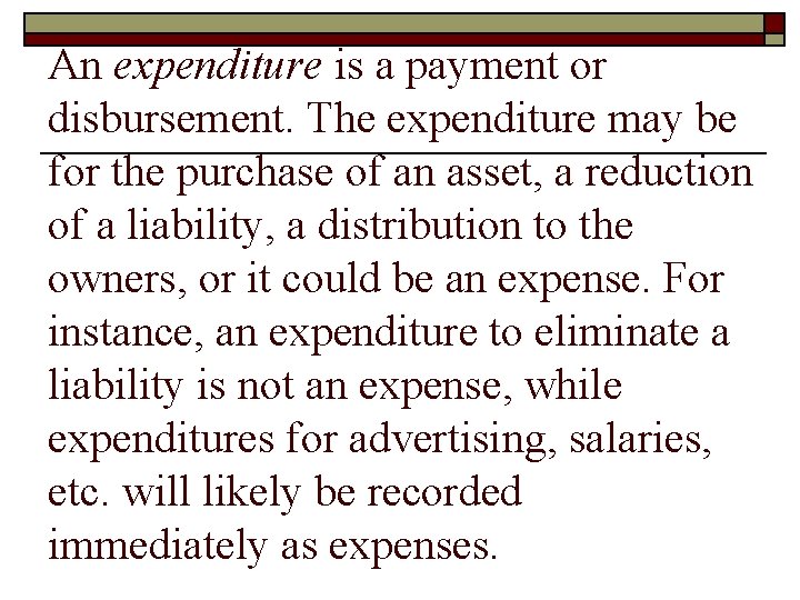 An expenditure is a payment or disbursement. The expenditure may be for the purchase