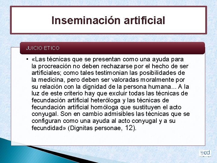 Inseminación artificial JUICIO ETICO • «Las técnicas que se presentan como una ayuda para